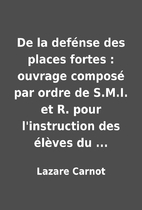 De la defénse des places fortes : ouvrage…