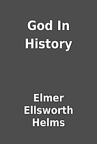 God In History by Elmer Ellsworth Helms