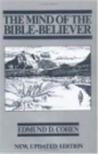 The mind of the Bible-Believer by Edmund D.…
