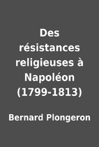 Des résistances religieuses à Napoléon…