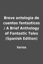 Breve antologia de cuentos fantasticos / A…