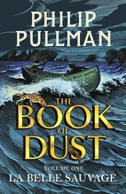 La Belle Sauvage: The Book of Dust Volume…