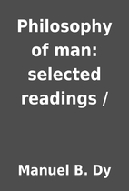 Philosophy of man: selected readings / by…