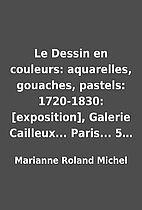 Le Dessin en couleurs: aquarelles, gouaches,…