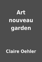 Art nouveau garden by Claire Oehler