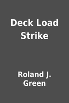 Deck Load Strike by Roland J. Green