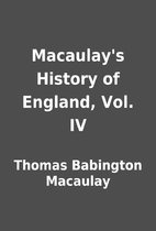 Macaulay's History of England, Vol. IV by…