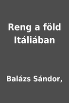 Reng a föld Itáliában by Balázs Sándor,