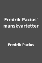 Fredrik Pacius' manskvartetter by Fredrik…
