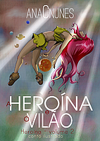 A Heroína e o Vilão by Ana C. Nunes