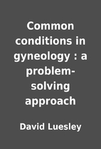 Common conditions in gyneology : a…