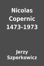 Nicolas Copernic 1473-1973 by Jerzy…