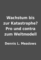 Wachstum bis zur Katastrophe? Pro und contra…