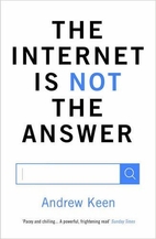 The Internet Is Not the Answer by Andrew…