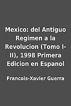 Mexico: del Antiguo Regimen a la Revolucion…