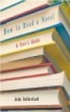 How to Read a Novel: A User's Guide by John…