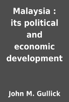 Malaysia : its political and economic…