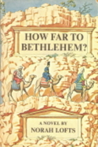 How Far to Bethlehem? by Norah Lofts