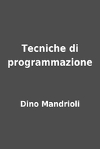 Tecniche di programmazione by Dino Mandrioli