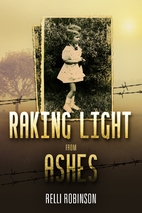 Raking Light from Ashes by Relli Robinson