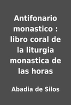 Antifonario monastico : libro coral de la…