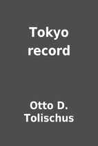 Tokyo record by Otto D. Tolischus