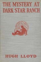 The Mystery at Dark Star Ranch by Hugh Lloyd