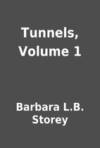 Tunnels, Volume 1 by Barbara L.B. Storey