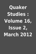 Quaker Studies : Volume 16, Issue 2, March…