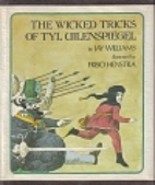 The Wicked Tricks of Tyl Uilenspiegel by Jay…