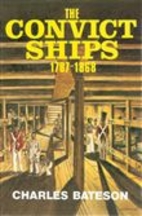 The convict ships, 1787-1868 by Charles…