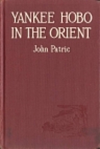 Yankee hobo in the Orient, by John Patric