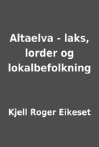 Altaelva - laks, lorder og lokalbefolkning…