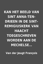 KAN HET BEELD VAN SINT ANNA-TEN-DRIEEN IN DE…