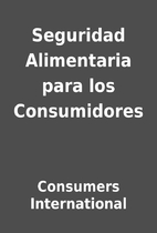 Seguridad Alimentaria para los Consumidores…