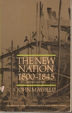 The New Nation, 1800-1845 by John Mayfield