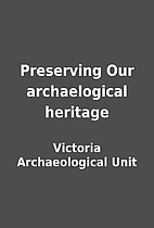 Preserving Our archaelogical heritage by…