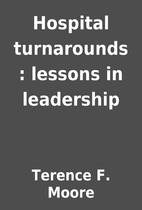 Hospital turnarounds : lessons in leadership…