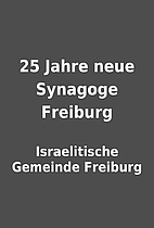 25 Jahre neue Synagoge Freiburg by…