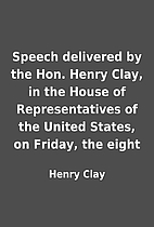 Speech delivered by the Hon. Henry Clay, in…