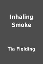 Inhaling Smoke by Tia Fielding