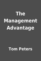 The Management Advantage by Tom Peters