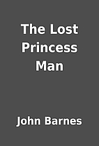 The Lost Princess Man by John Barnes