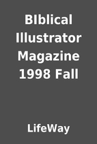 BIblical Illustrator Magazine 1998 Fall by…