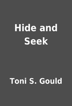 Hide and Seek by Toni S. Gould