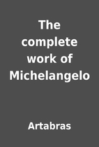 The complete work of Michelangelo by…
