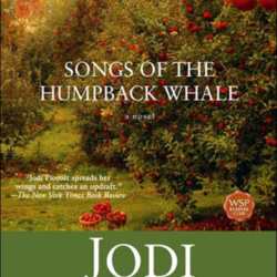 Songs of the Humpback Whale by Jodi Picoult Songs of the Humpback Whale by Jodi Picoult