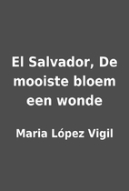 El Salvador, De mooiste bloem een wonde by…