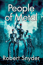 People of Metal by Robert Snyder