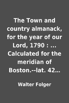 The Town and country almanack, for the year…